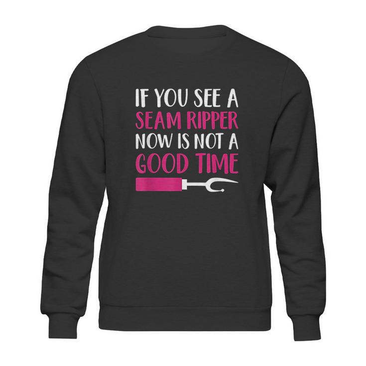 Funny Sewing If You See A Seam Ripper Quilting Sweatshirt