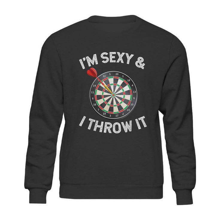 Funny Im Sexy & I Throw It Dart Shooting Throwing Sweatshirt