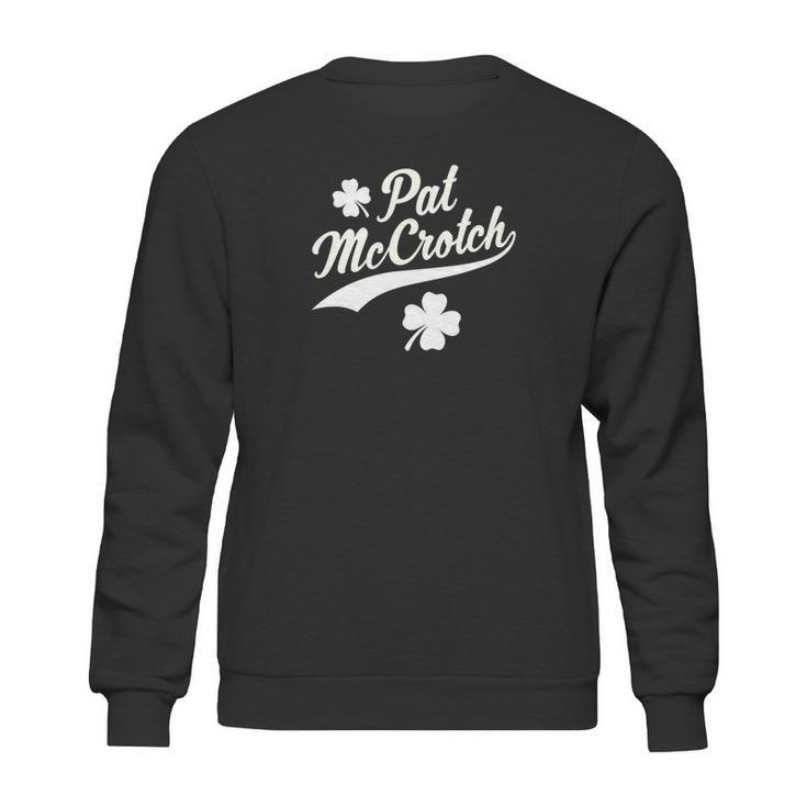 Funny St Patricks Day Pat Mccrotch Sweatshirt