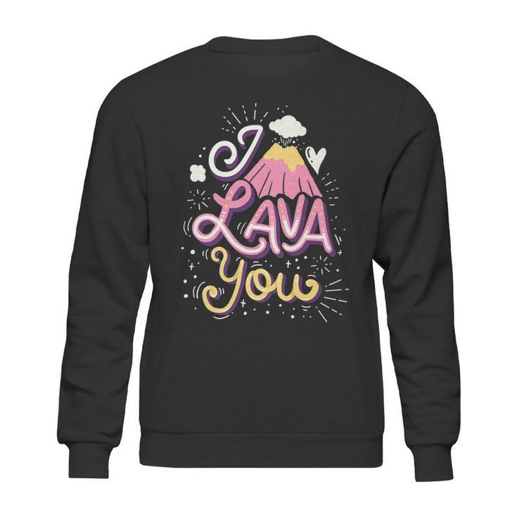 Funny Valentines Day I Lava You Pun Gift Sweatshirt