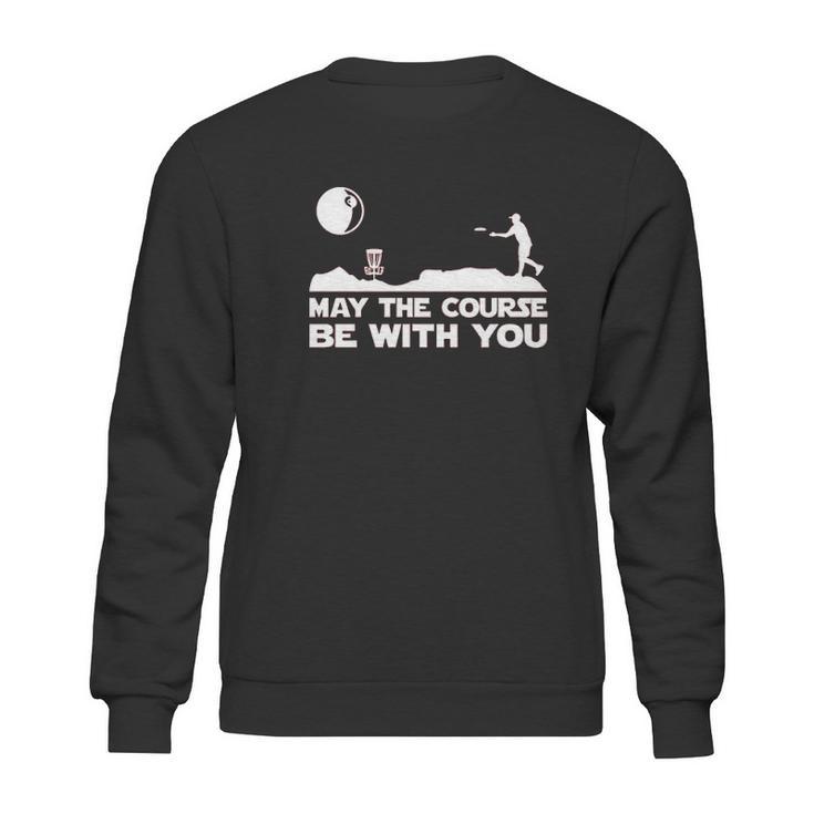 Guerrilla  May The Course Be With You Funny Disc Golf Movie Sweatshirt