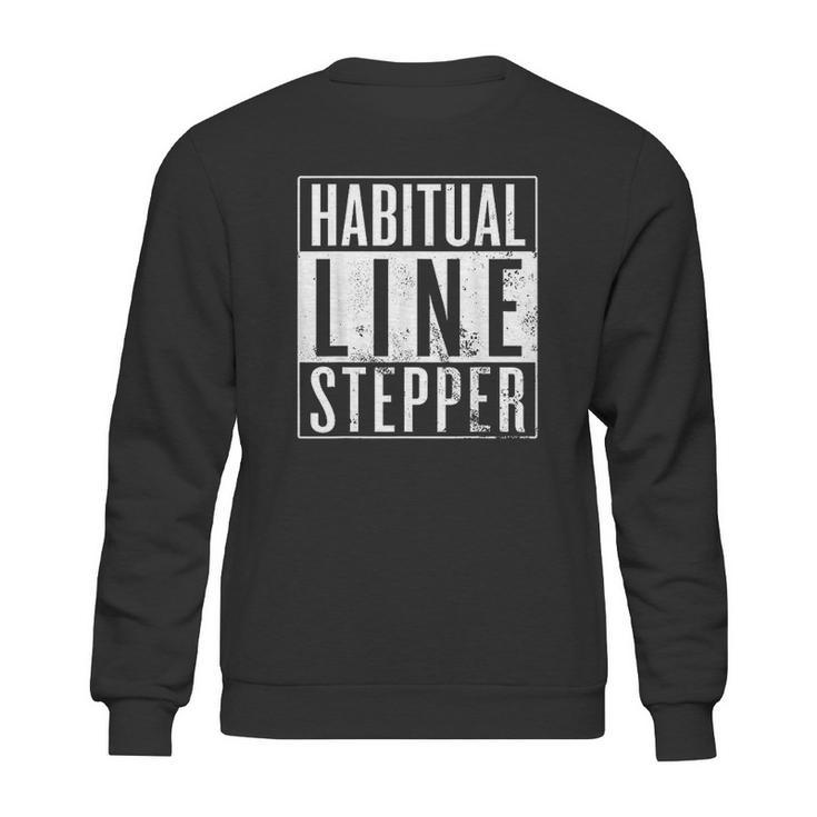 Habitual Line Stepper Funny Rule Breaker Sweatshirt