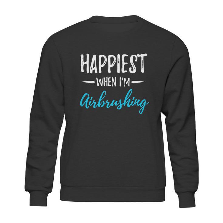 Happiest When Airbrushing Funny Artist Gift Idea Gift Graphic Design Printed Casual Daily Basic Sweatshirt