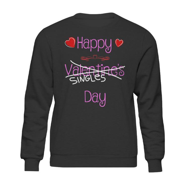 Happy Singles Day Valentines Romantic Sweatshirt