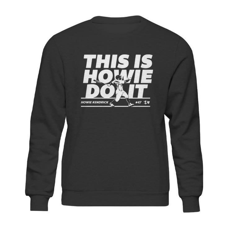 Howie Kendrick This Is Howie Do It Baseball Sweatshirt