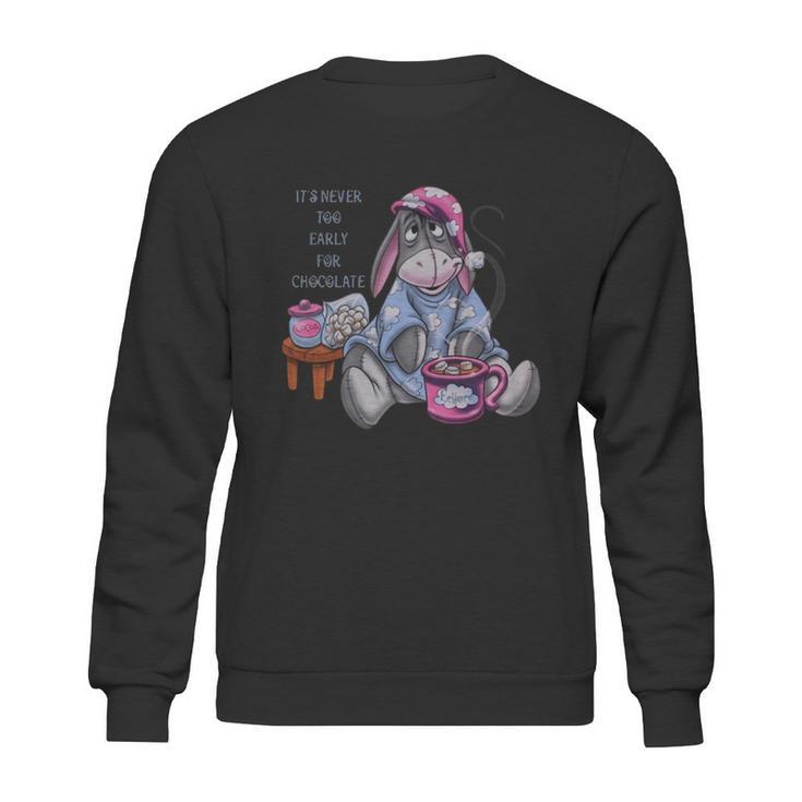 It’S Never Too Early For Chocolate Eeyore Shirt Sweatshirt