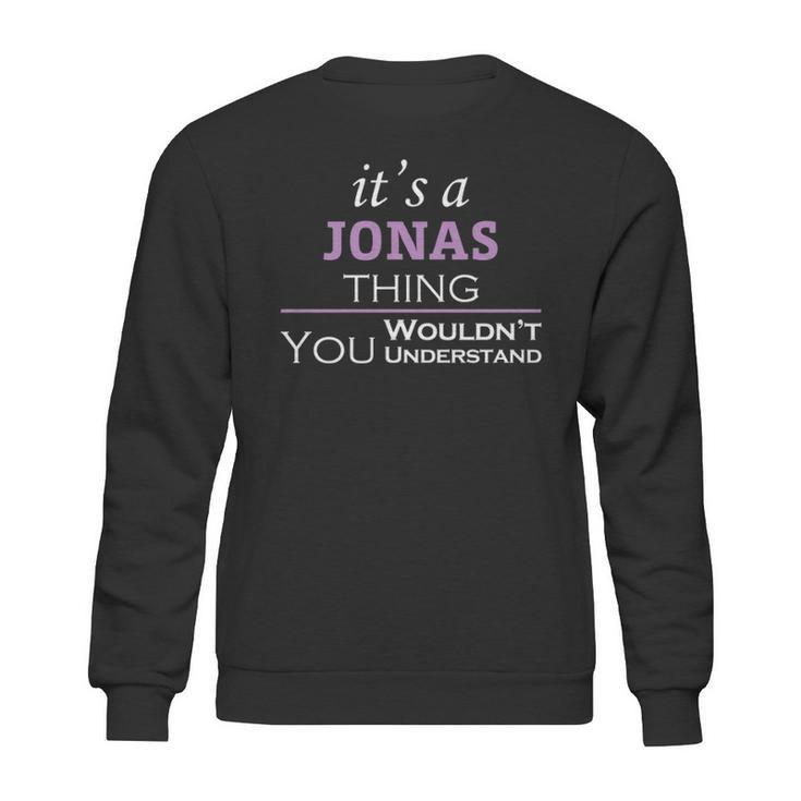 Its A Jonas Thing You Wouldnt UnderstandShirt Jonas Shirt For Jonas Sweatshirt