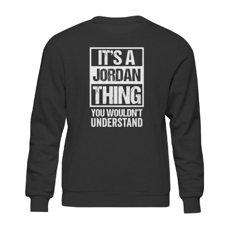 Its A Jordan Thing You Wouldnt Understand Family Name Sweatshirt