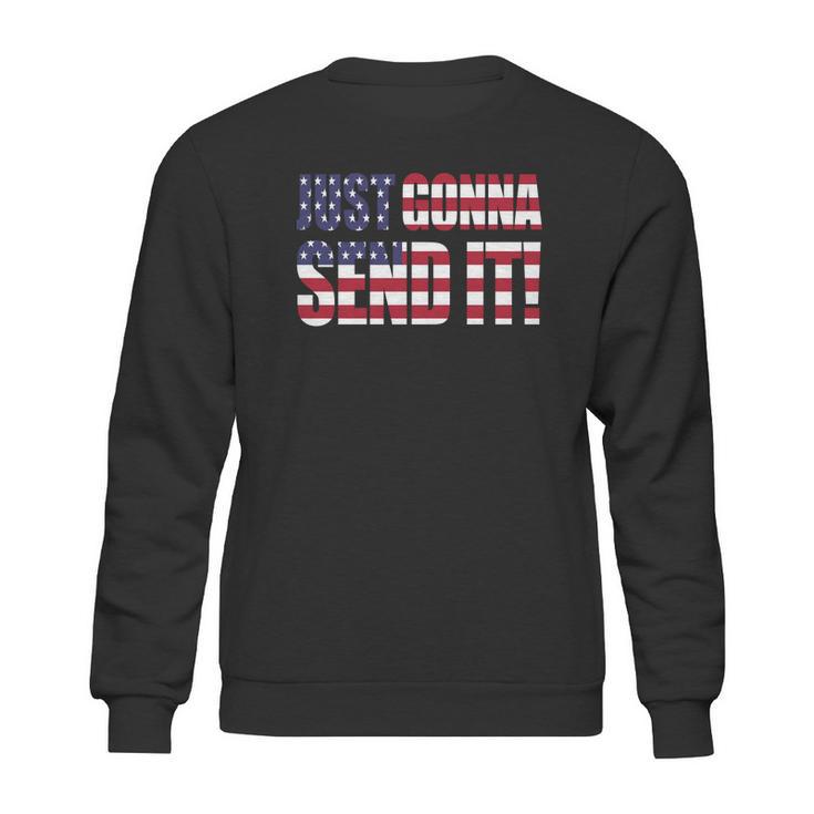 Just Gonna Send It America T Shirt Larry Enticer T-Shirt Sweatshirt