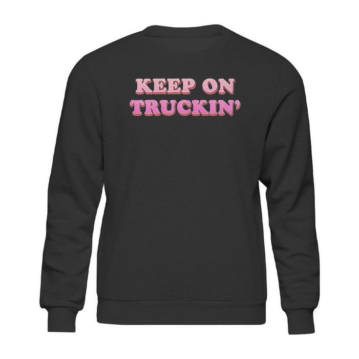 Keep On Truckin Sweatshirt