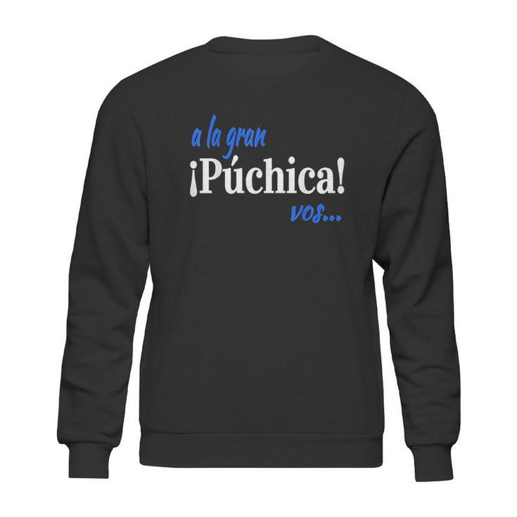 A La Gran Puchica Vos Spanish Slang El Salvador Sweatshirt