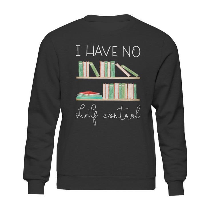 Librarian I Have No Shelf Control Sweatshirt