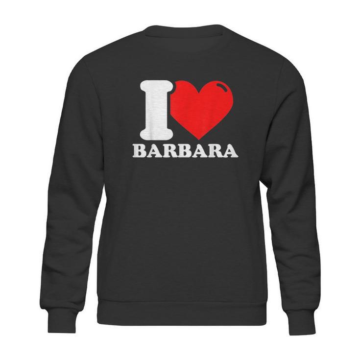 I Love Barbara Sweatshirt