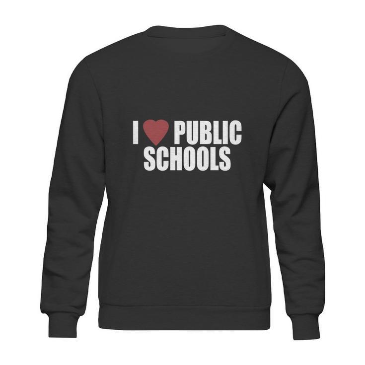 I Love Public Schools T Shirt Sweatshirt