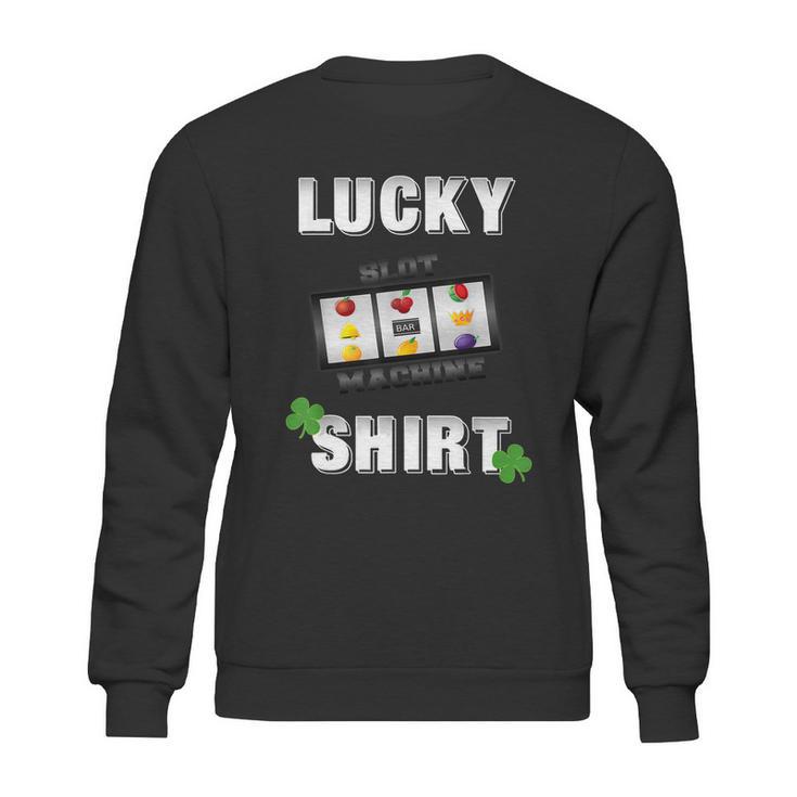 Lucky Slot Machine Casino Gambling Tshirt Darks Sweatshirt