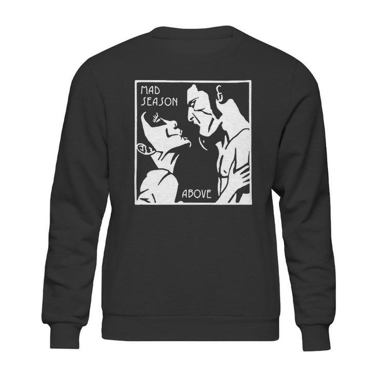 Mad Season Above T-Shirt Sweatshirt