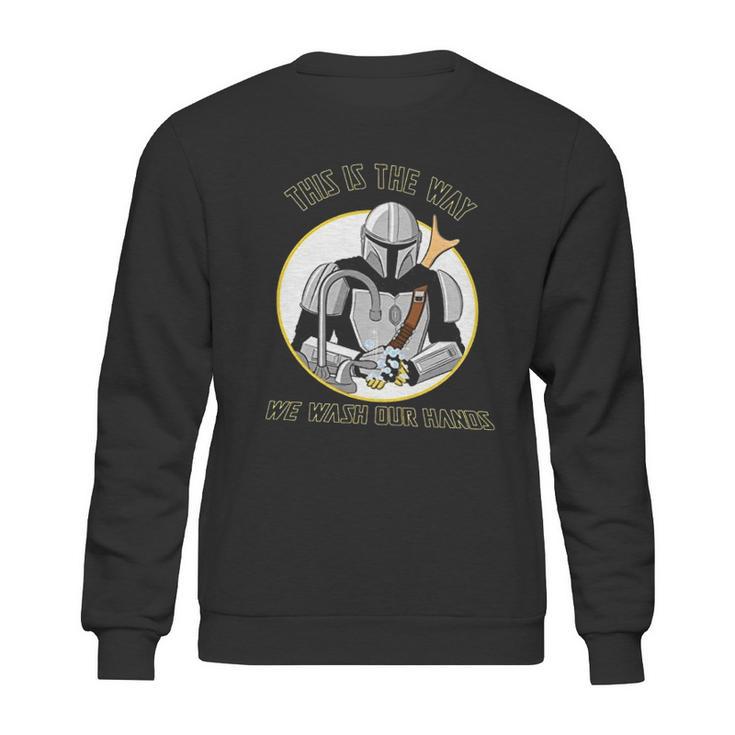 Mandalorian This Is The Way We Wash Our Hands Sweatshirt