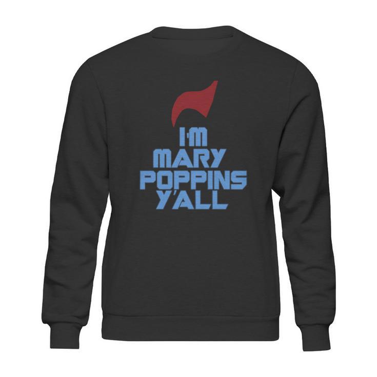 Im Mary Poppins Yall Funny T-Shirt Sweatshirt