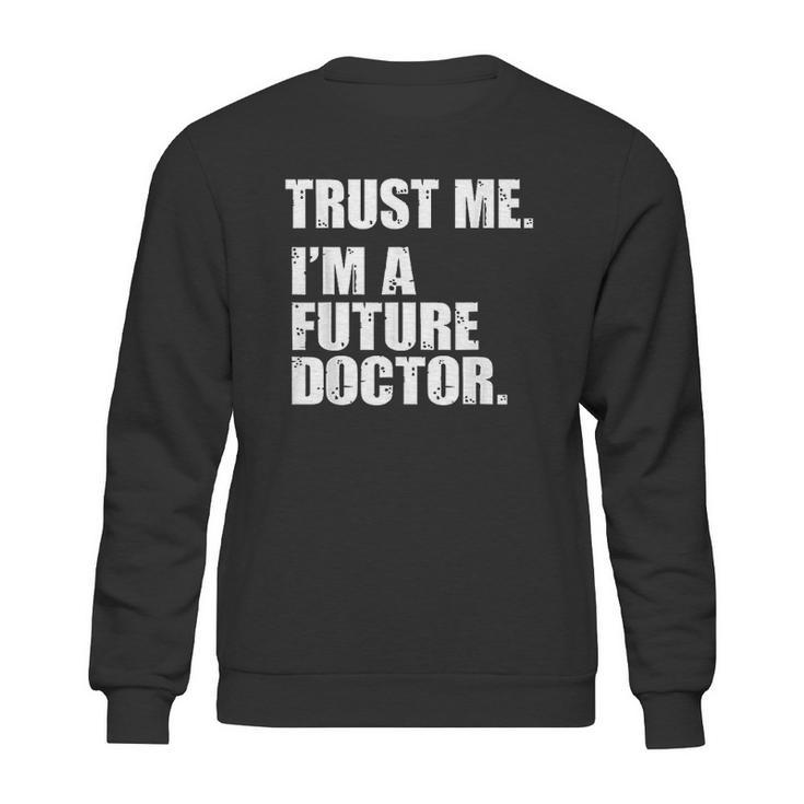 Medical Med Student Trust Me I Am A Future Doctor Sweatshirt