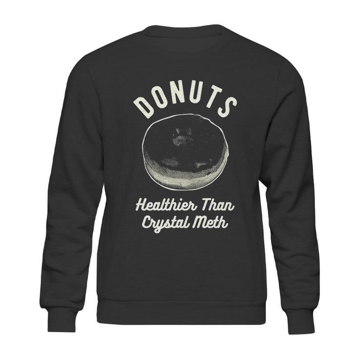 Mens Donuts Healthier Than Crystal Meth Sweatshirt