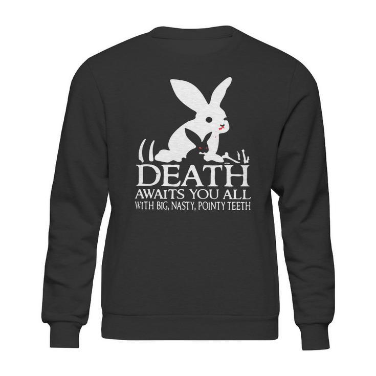 Monty Python Rabbit Death Awaits You All With Big Nasty Pointy Teeth Sweatshirt