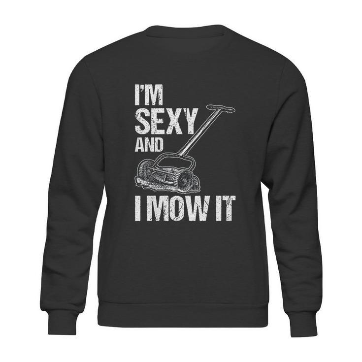 I Mow It Lawn Mowing Landscapers Sweatshirt