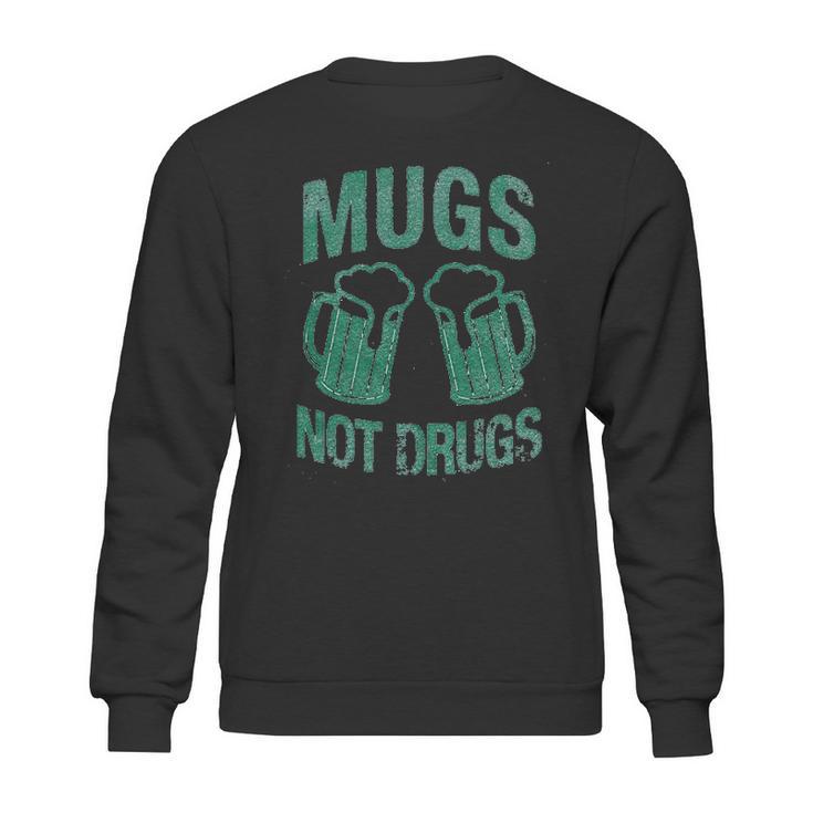 Mugs Not Drugs Sweatshirt