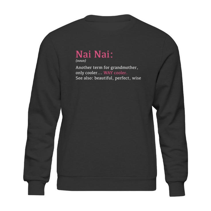 Nai Nai Funny Definition Noun Gift Another Term Sweatshirt