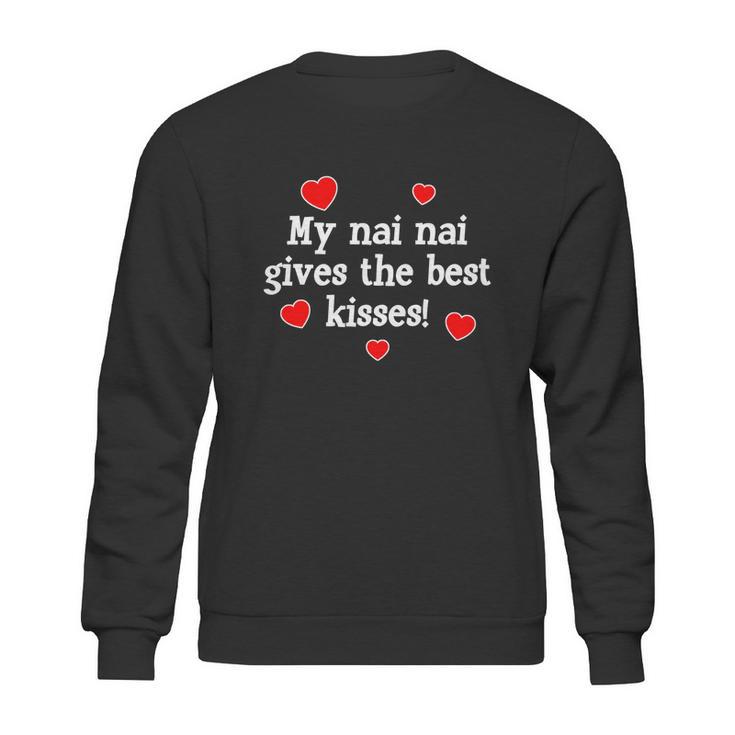 My Nai Nai Gives The Best Kisses Funny Grandchild Love Gift Cute Gift Sweatshirt