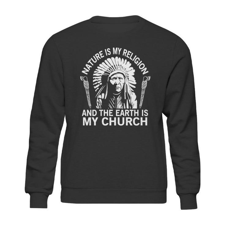 Nature-Is-My-Religion-And-The-Earth-Is-My-Church Shirt Sweatshirt