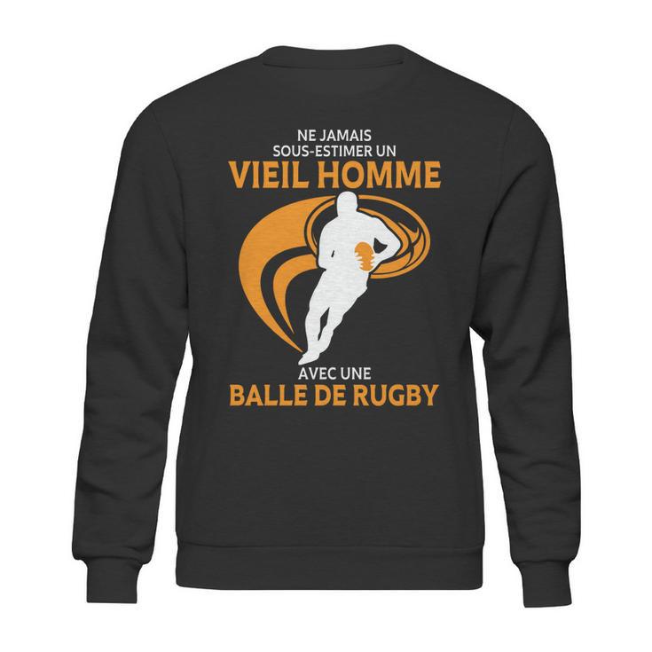 Ne Jamais Sous Estimer  Un Vieil Homme Avec Une Balle De Rugby Sweatshirt