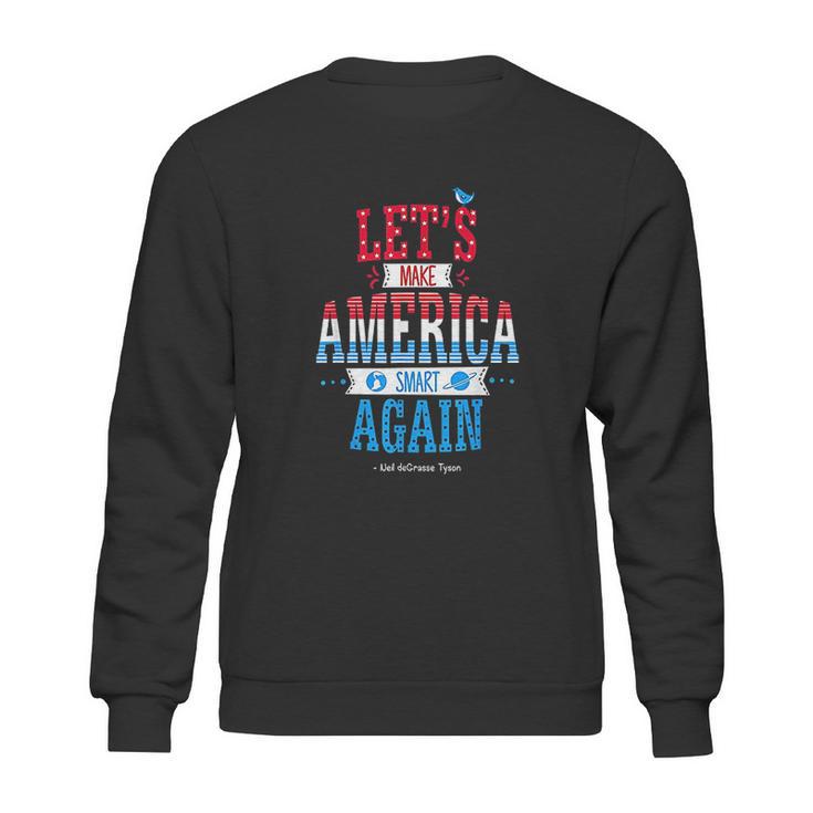 Neil Degrasse Tyson Make America Smart Again Sweatshirt