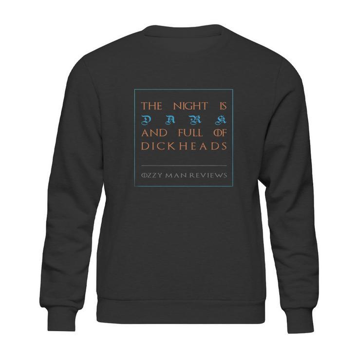 The Night Is Dark And Full Of Dickheads Sweatshirt