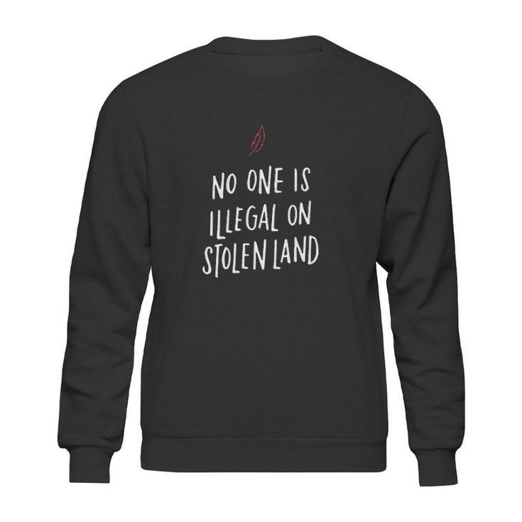 No One Is Illegal On Stolen Land Support American Indians Sweatshirt