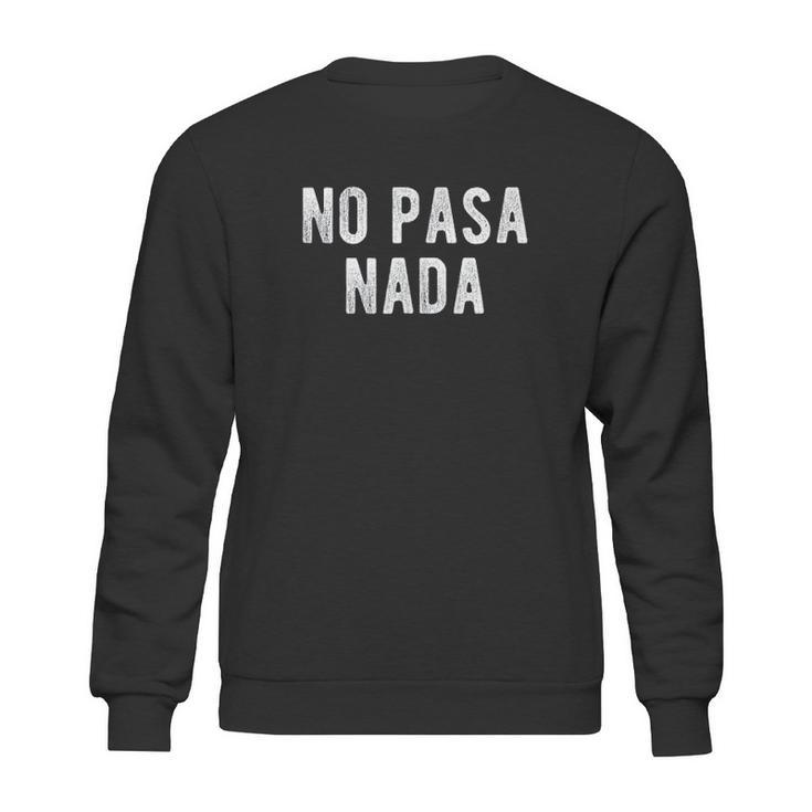 No Pasa Nada Sweatshirt