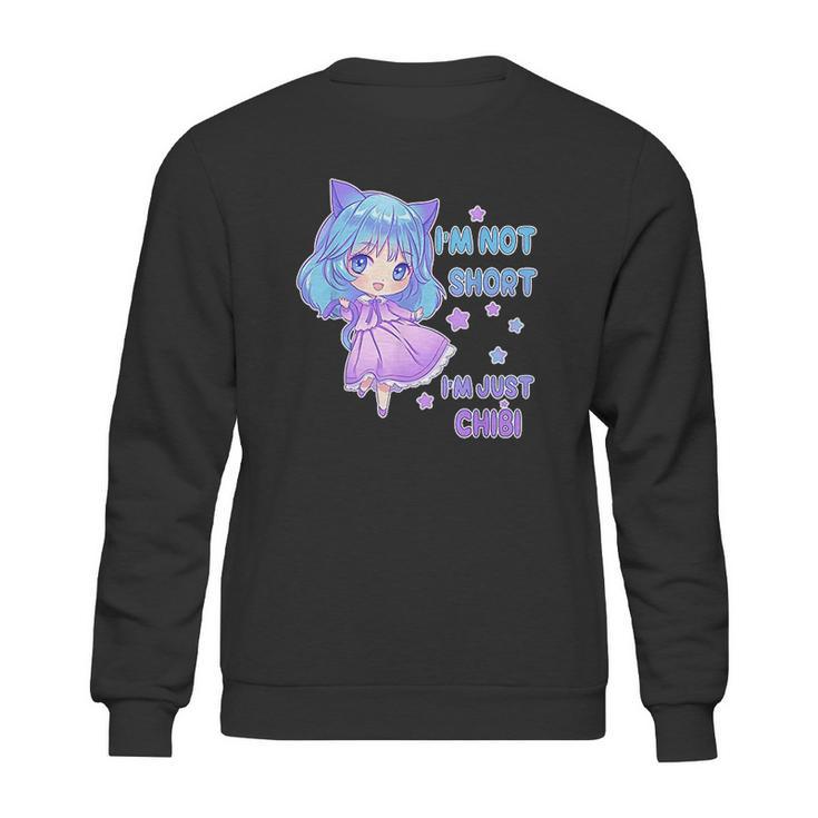 I Am Not Short I Am Just Chibi Sweatshirt