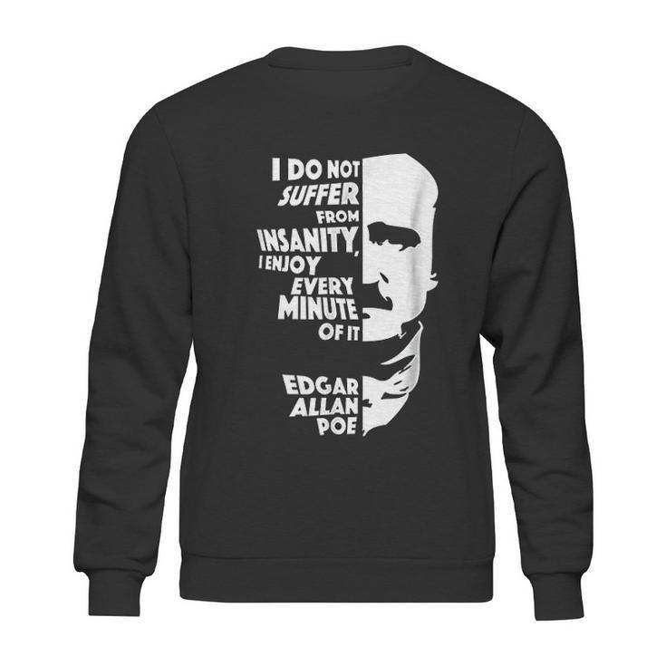 I Do Not Suffer From Insanity Edgar Allan Poe Sweatshirt