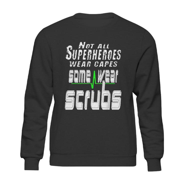 Not All Superheros Wear Capes Sweatshirt