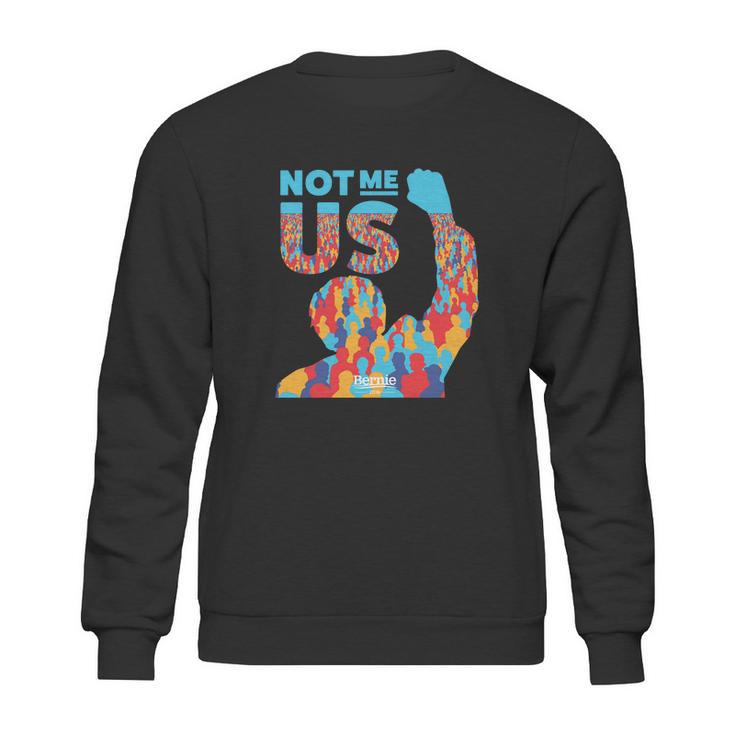 Not Me Us Bernie Sanders Sweatshirt