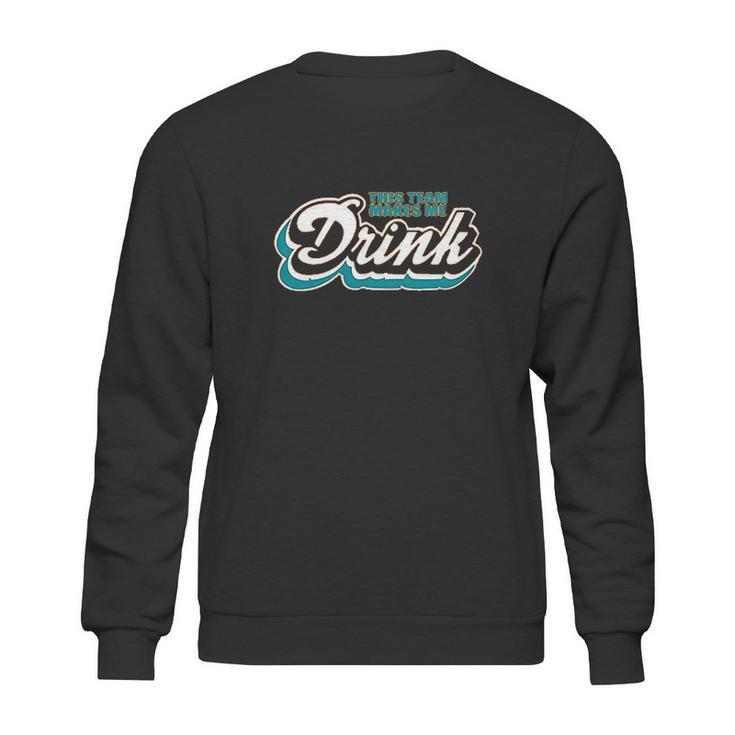 Orange Dolphins This Team Makes Me Drink Sweatshirt