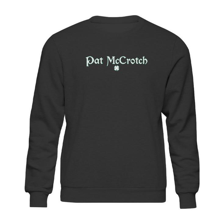 Pat Mccrotch St Patricks Day Sweatshirt