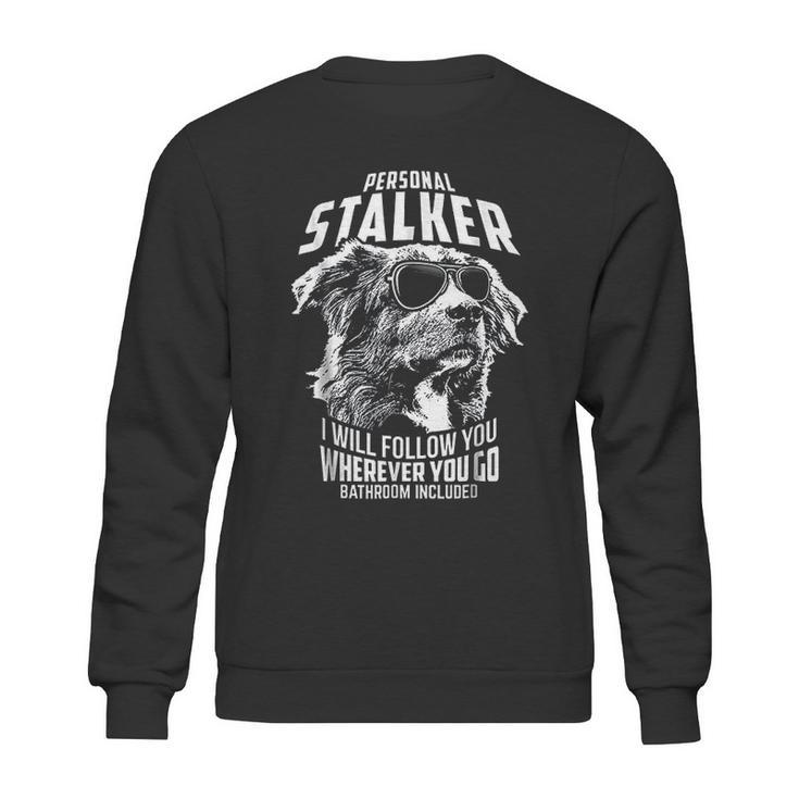 Personal Stalker Australian Shepherd Funny Sweatshirt