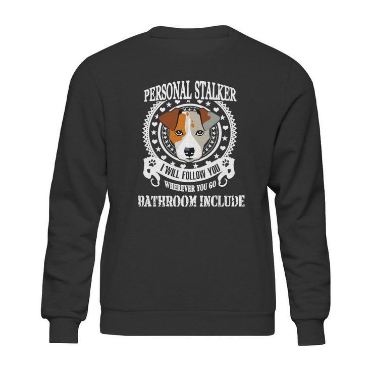 Personal Stalker Dog Jack Russell Terrier Sweatshirt