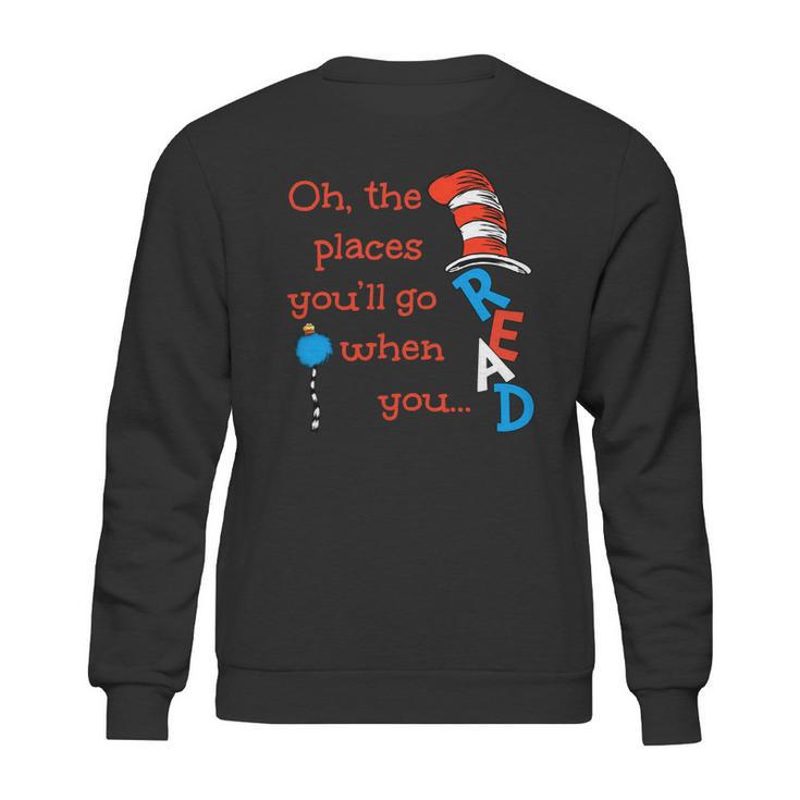 The Places Youll Go When You Read Hat Dr Seuss Sweatshirt