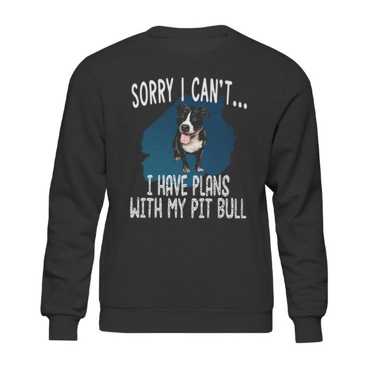 I Have Plans With My Pitt Bull Dog Sweatshirt