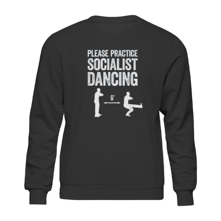 Please Practice Socialist Dancing Funny Social Distancing Sweatshirt