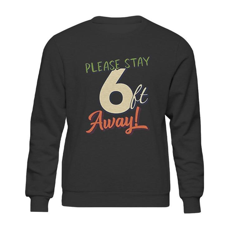 Please Stay 6 Feet Away Social Distancing Sweatshirt