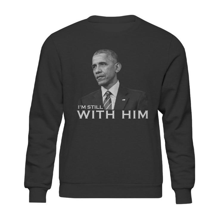 Im Still With Him President Barack Obama Anti Trump Sweatshirt