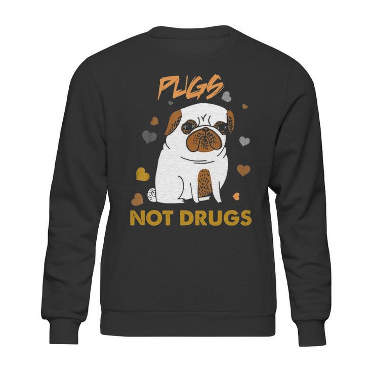 Pugs Not Drugs Pug Lover Dog Owner Funny Presents Sweatshirt