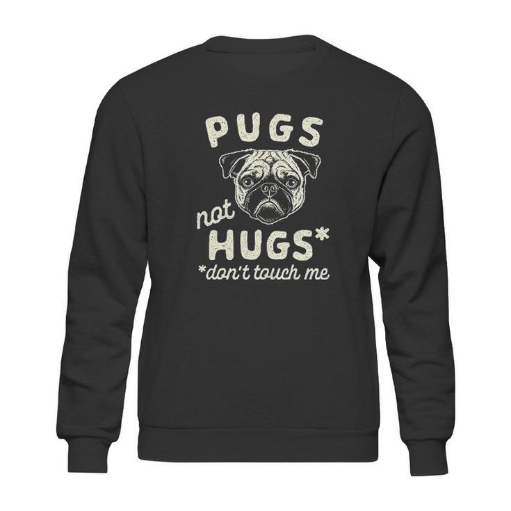 Pugs Not Hugs Dont Touch Me Funny Dog Social Distancing Quarantin Sweatshirt